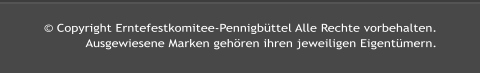  Copyright Erntefestkomitee-Pennigbttel Alle Rechte vorbehalten. Ausgewiesene Marken gehren ihren jeweiligen Eigentmern.